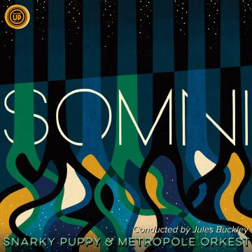 SNARKY PUPPY & METROPOLE O - SOMNI