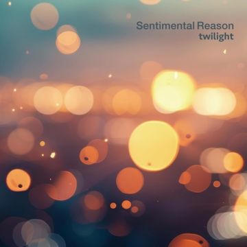SENTIMENTAL REASON - TWILIGHT