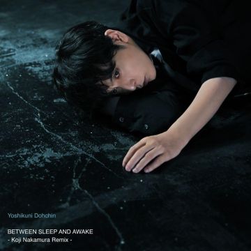 YOSHIKUNI DOCHIN - BETWEEN SLEEP AND AWAKE (LIMITED/KOJI NAKAMURA REMIX)