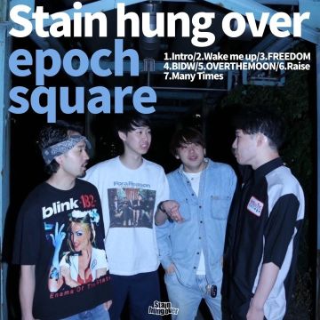 STAIN HUNG OVER - EPOCH SQUARE