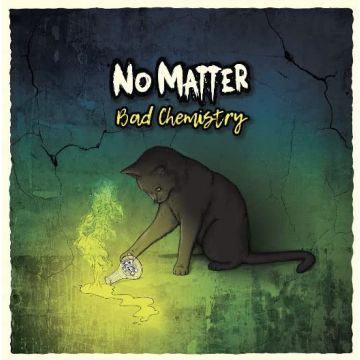 NO MATTER - BAD CHEMISRTY
