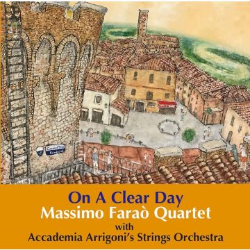 MASSIMO FARAO QUARTET WITH ACCADEMIA ARRIGONI'S STRINGS ORCHESTRA - ON A CLEAR DAY