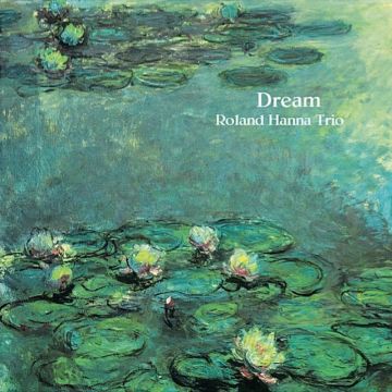 Sir Roland Hanna Trio - Dream