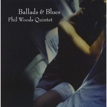 Phil Woods Quintet - Ballads & Blues