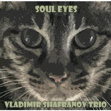 Vladimir Shafranov Trio - Soul Eyes