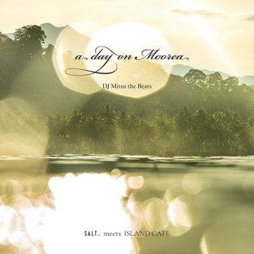 DJ Mitsu the Beats / Half Mile Beach Club - A Day On Moorea / Translusent