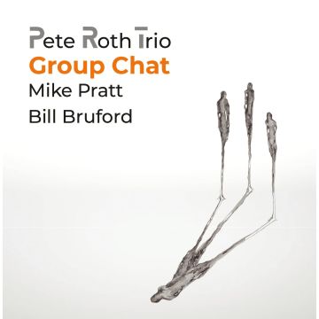 [CD/DVD] PETE TRIO FEATURING BILL BRUFORD ROTH - GROUP CHAT