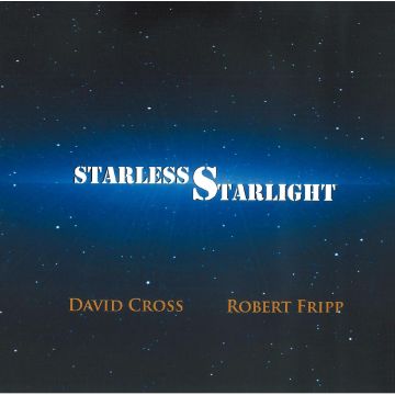 DAVID CROSS = ROBERT FRIPP - STARLESS STARLIGHT