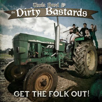 UNCLE BARD & THE DIRTY BASTARDS - GET THE FOLK OUT