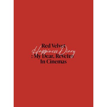 RED VELVET HAPPINESS DIARY : MY DEAR. REVELUV IN CINEMAS (PR - RED VELVET HAPPINESS DIARY : MY DEAR. REVELUV IN CINEMAS (PREMIUM