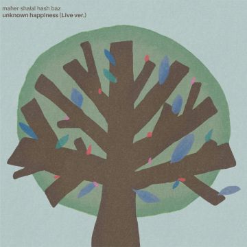 MAHER SHALAL HASH BAZ - UNKNOWN HAPPINESS (LIVE VERSION)
