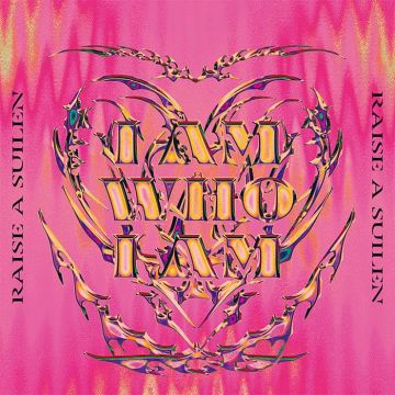 RAISE A SUILEN - I AM WHO I AM