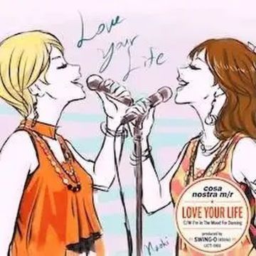 COSA NOSTRA M/R - Love Your Life / I'm In The Mood For Dancing
