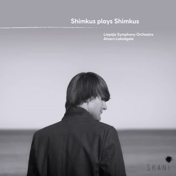 VESTARD SHIMKUS; LIEPAJA SYMPHONY ORCHESTRA & ATVARS LAKSTIGALA - SHIMKUS PLAYS SHIMKUS