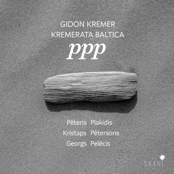 KREMER,GIDON; KREMERATA BALTICA, KREMERATA LETTONICA - PPP - PLAKIDIS, PETERSONS, PELECIS
