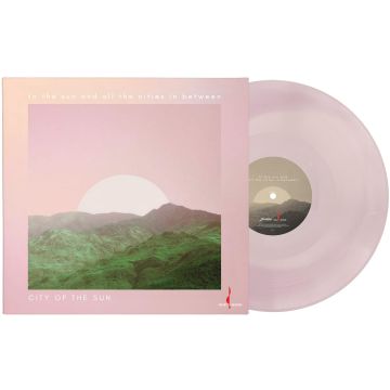 CITY OF THE SUN - TO THE SUN AND ALL THE CITIES IN BETWEEN (PALE PINK/BLUSH VINYL)