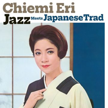 CHIEMI ERI - JAZZ MEETS JAPANESE TRAD