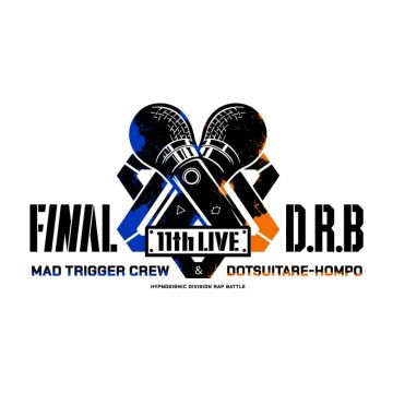 HYPNOSISMIC-DIVISION RAP BATTLE-11TH LIVE FINAL D.R.B MAD TR - HYPNOSISMIC-DIVISION RAP BATTLE - 11TH LIVE FINAL D.R.B MAD TRIGG