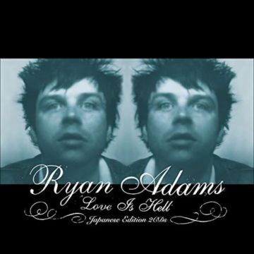 RYAN ADAMS - LOVE IS HELL