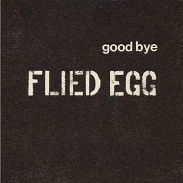 FLIED EGG - GOOD BYE FRIED EGG (LIMITED)