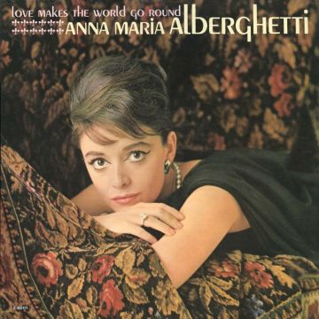 ANNA MARIA ALBERGHETTI - LOVE MAKES THE WORLD GO ROUND