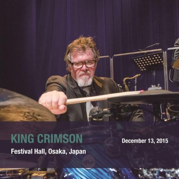 KING CRIMSON - DECEMBER 13, 2015 FESTIVAL HALL, OSAKA JAPAN