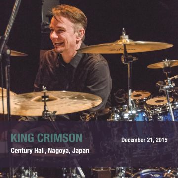 KING CRIMSON - DECEMBER 21, 2015 CENTURY HALL, NAGOYA JAPAN