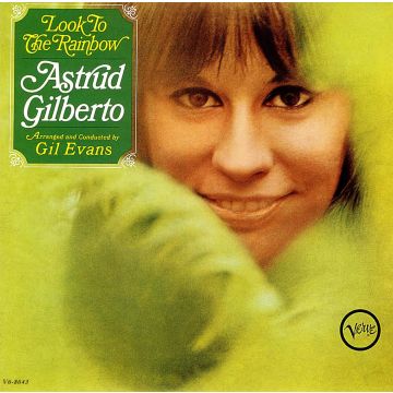 ASTRUD GILBERTO - LOOK TO THE RAINBOW