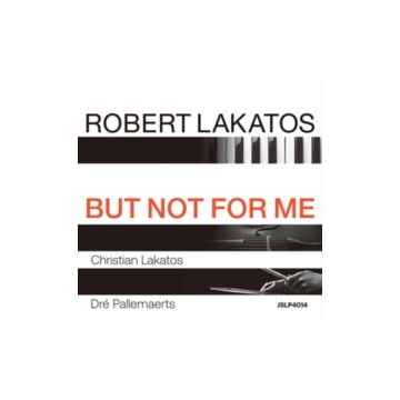 ROBERT TRIO LAKATOS - BUT NOT FOR ME