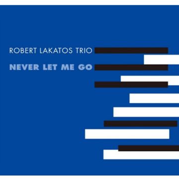 ROBERT TRIO LAKATOS - NEVER LET ME GO