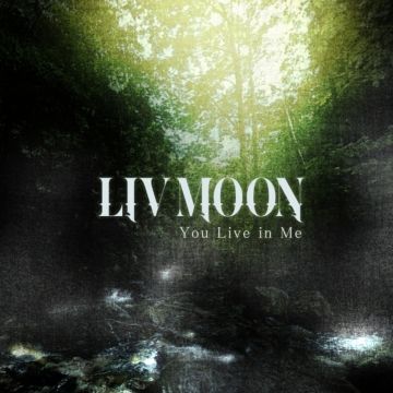 LIV MOON - YOU LIVE IN ME