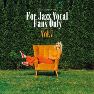 VARIOUS ARTISTS - YASUKUNI TERASHIMA PRESENTS: FOR JAZZ VOCAL FANS ONLY VOL.7