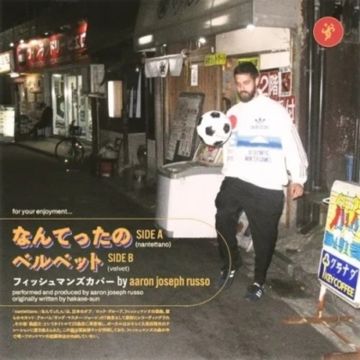 AARON JOSEPH RUSSO - NANTETTANO (FISHMANS COVER)/VELVET