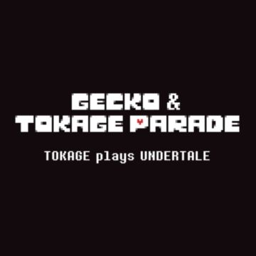 Gecko&Tokage Parade - Tokage Plays Undertale (Original Soundtrack)