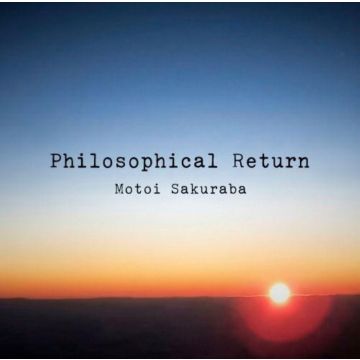 SAKURABA MOTOI - PHILOSOPHICAL RETURN