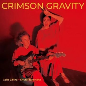 Geila Zilkha & Shunji Takenaka - Crimson Gravity