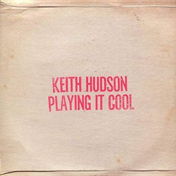 Keith Hudson - Playing It Cool. Playing It Right