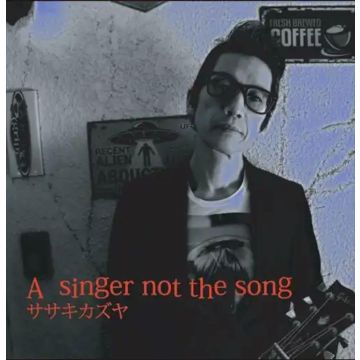KAZUYA SASAKI - SINGER NOT THE SONG