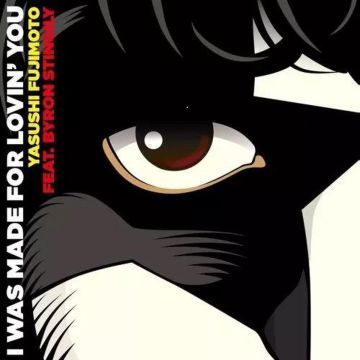 Yasushi Fujimoto feat. Byron Stingily - I Was Made For Lovin' You