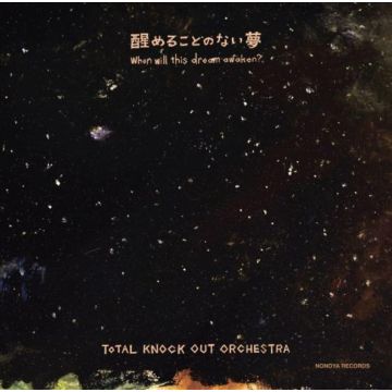 TOTAL KNOCK OUT ORCHESTRA - WHEN WILL THIS DREAM AWAKEN? (JAPENESE IMPORT)