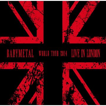 BABYMETAL - LIVE IN LONDON: BABYMETAL WORLD TOUR 2014