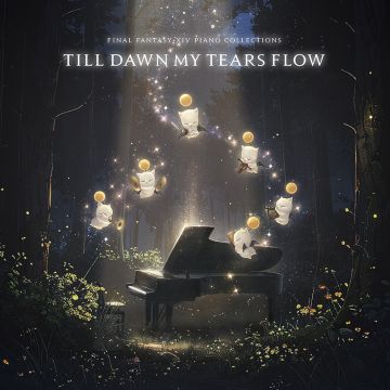 Game Music - Final Fantasy 14 Piano Collections - Till Dawn My Tears Flow (Game Music)