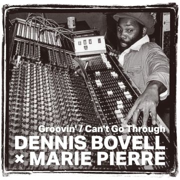 BOVELL,DENNIS & MARIE PIERRE - GROOVIN (FROM THE BRITISH CORE LOVERS)/CAN'T GO THROUGH (FROM THE