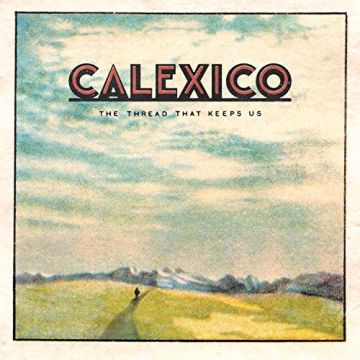CALEXICO - THREAD THAT KEEPS US (BONUS TRACK)