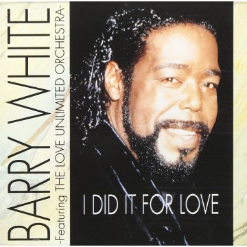 WHITE,BARRY & LOVE UNLTD. ORCHESTRA - I DID IT FOR LOVE