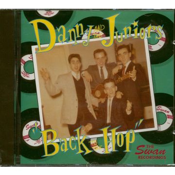 DANNY & THE JUNIORS - BACK TO THE HOP - THE SWAN RECORDINGS 1960-1962