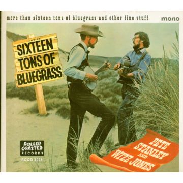 STANLEY,PETE & WIZZ JONE - 16 TONS OF BLUEGRASS