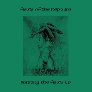 FIELDS OF THE NEPHILIM - BURNING THE FIELDS