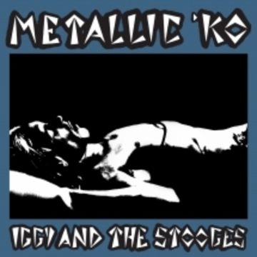 IGGY & THE STOOGES - METALLIC K.O.