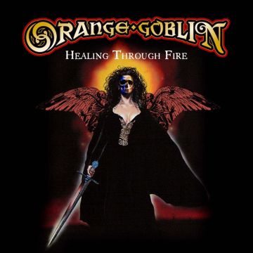 ORANGE GOBLIN - HEALING THROUGH FIRE